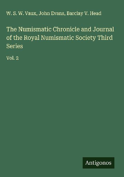 The Numismatic Chronicle and Journal of the Royal Numismatic Society Third Series: Vol. 2