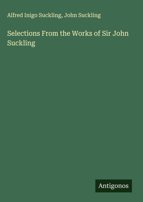 Selections From the Works of Sir John Suckling
