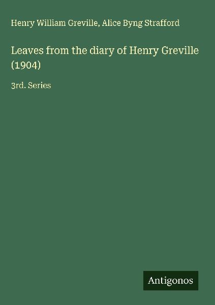 Leaves from the diary of Henry Greville (1904): 3rd. Series