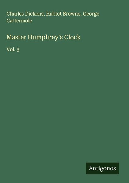Master Humphreys Clock: Vol. 3