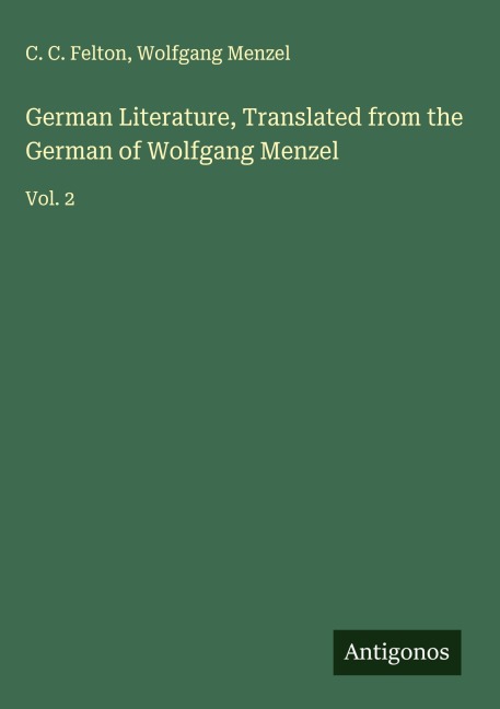 German Literature, Translated from the German of Wolfgang Menzel: Vol. 2