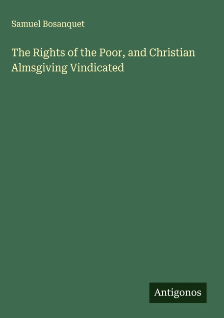 The Rights of the Poor, and Christian Almsgiving Vindicated