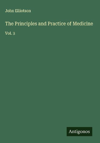 The Principles and Practice of Medicine: Vol. 3