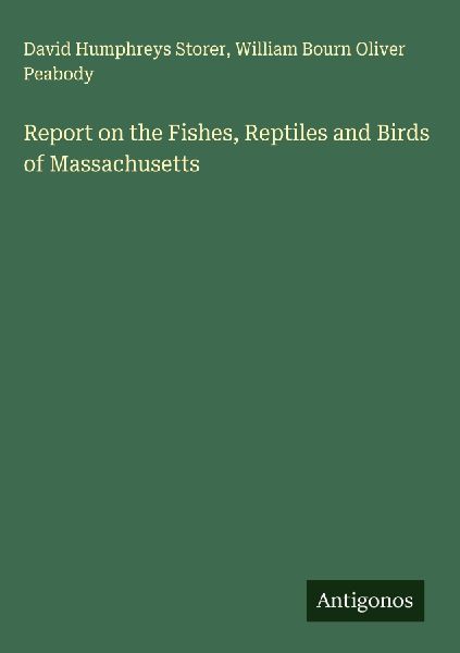 Report on the Fishes, Reptiles and Birds of Massachusetts
