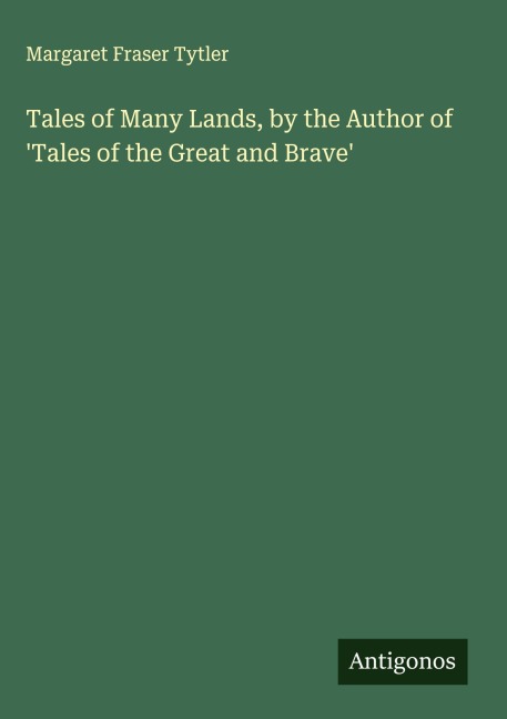 Tales of Many Lands, by the Author of Tales of the Great and Brave