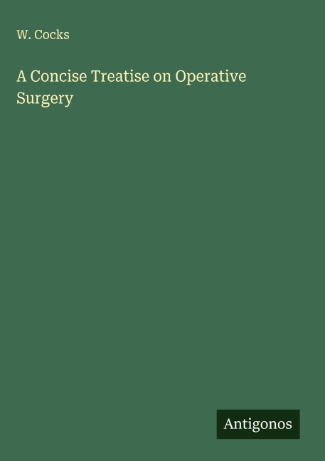 A Concise Treatise on Operative Surgery