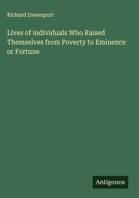 Lives of individuals Who Raised Themselves from Poverty to Eminence or Fortune