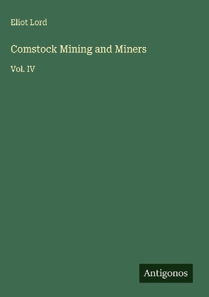Comstock Mining and Miners: Vol. IV