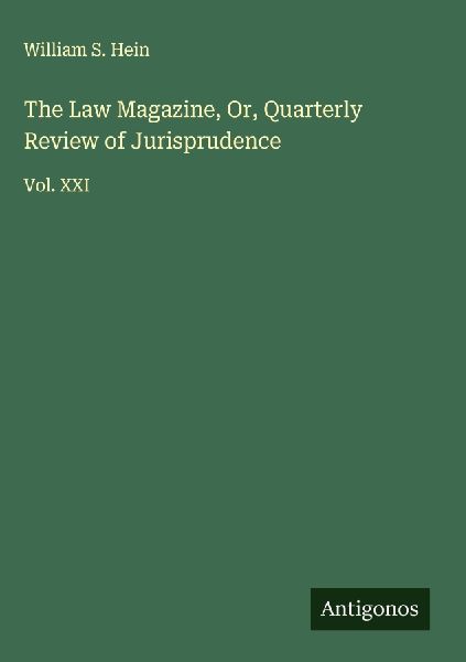 The Law Magazine, Or, Quarterly Review of Jurisprudence: Vol. XXI