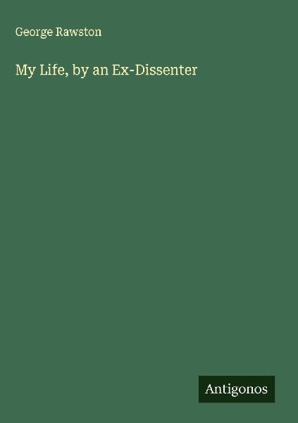 My Life, by an Ex-Dissenter