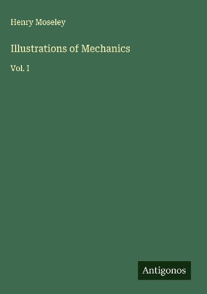 Illustrations of Mechanics: Vol. I