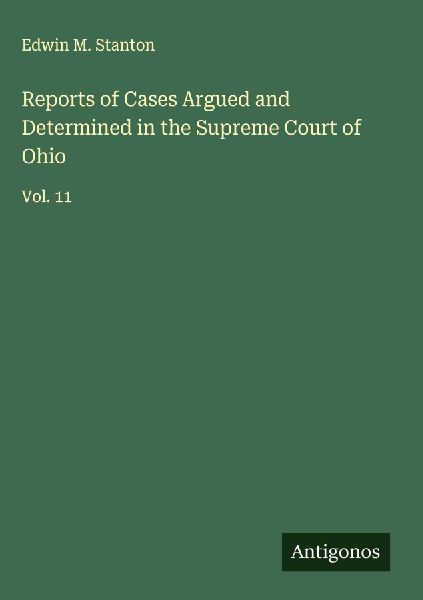 Reports of Cases Argued and Determined in the Supreme Court of Ohio: Vol. 11