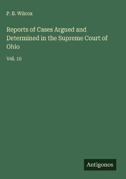 Reports of Cases Argued and Determined in the Supreme Court of Ohio: Vol. 10