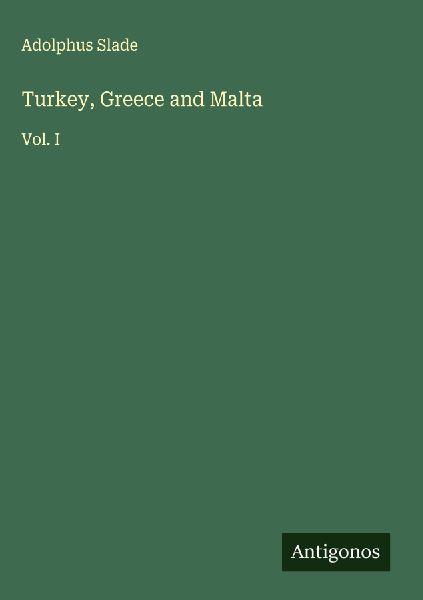 Turkey, Greece and Malta: Vol. I