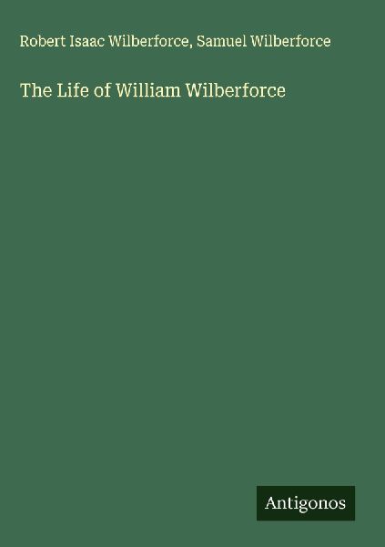 The Life of William Wilberforce