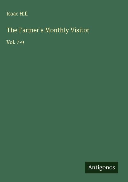 The Farmers Monthly Visitor: Vol. 7-9