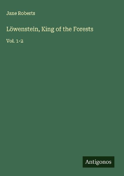Löwenstein, King of the Forests: Vol. 1-2