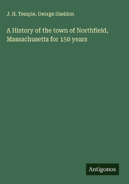 A History of the town of Northfield, Massachusetts for 150 years
