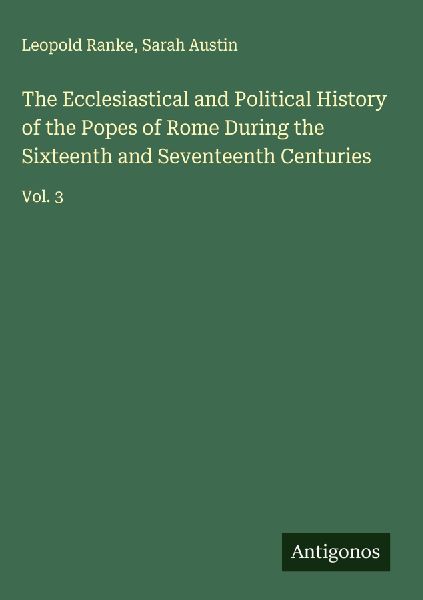 The Ecclesiastical and Political History of the Popes of Rome During the Sixteenth and Seventeenth Centuries: Vol. 3