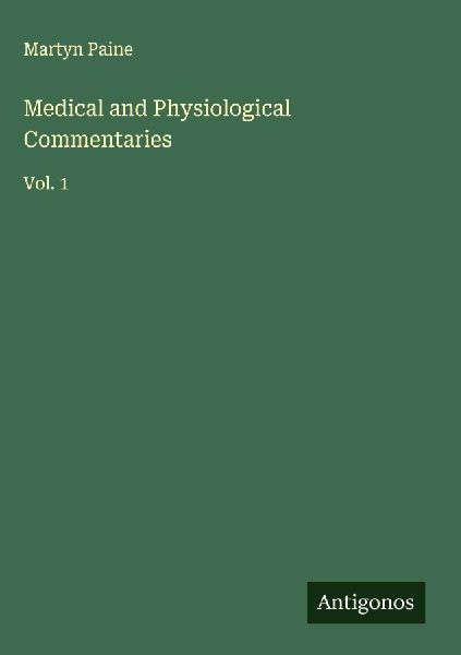 Medical and Physiological Commentaries: Vol. 1