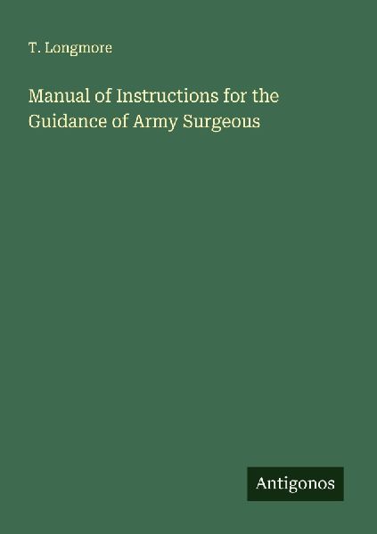 Manual of Instructions for the Guidance of Army Surgeous