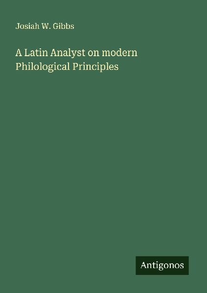 A Latin Analyst on modern Philological Principles
