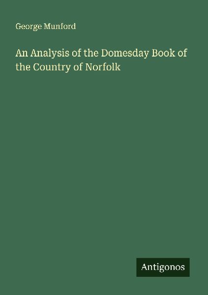 An Analysis of the Domesday Book of the Country of Norfolk