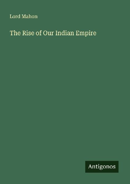 The Rise of Our Indian Empire
