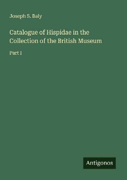 Catalogue of Hispidae in the Collection of the British Museum: Part I