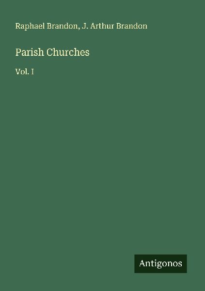 Parish Churches: Vol. I