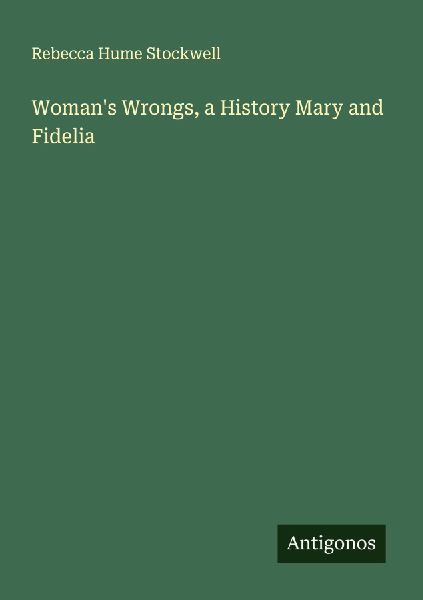 Womans Wrongs, a History Mary and Fidelia