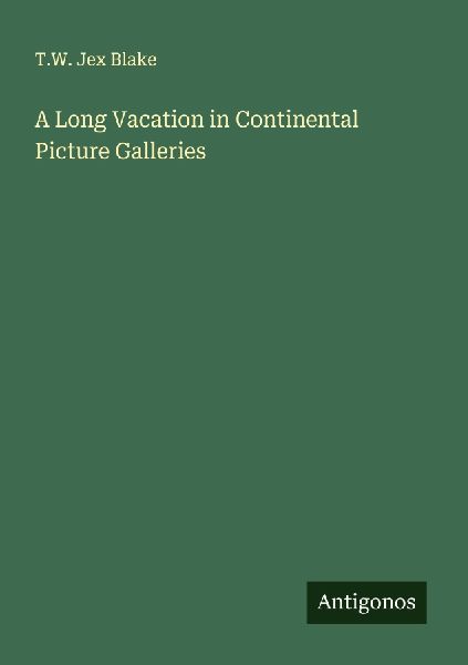 A Long Vacation in Continental Picture Galleries