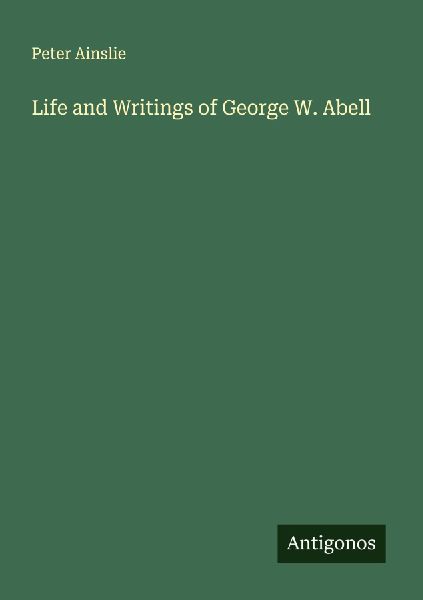 Life and Writings of George W. Abell