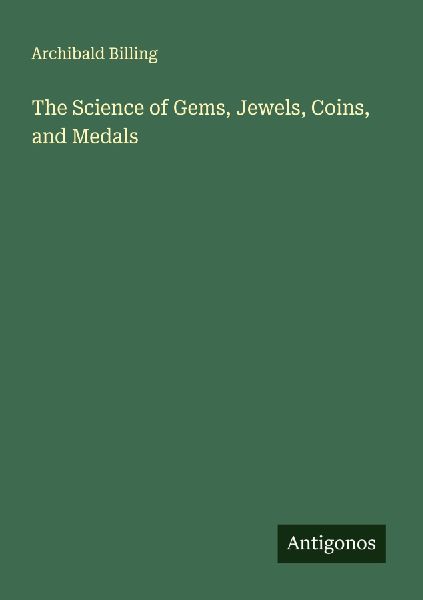 The Science of Gems, Jewels, Coins, and Medals