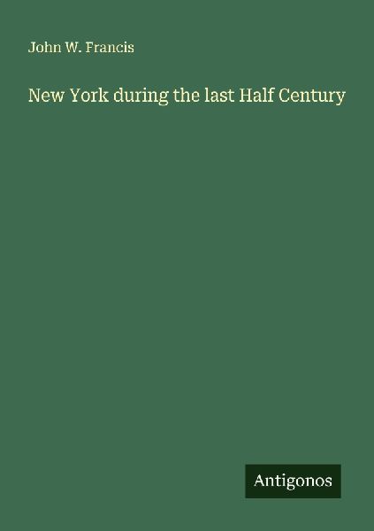 New York during the last Half Century