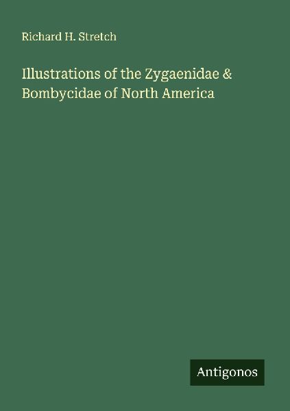 Illustrations of the Zygaenidae & Bombycidae of North America