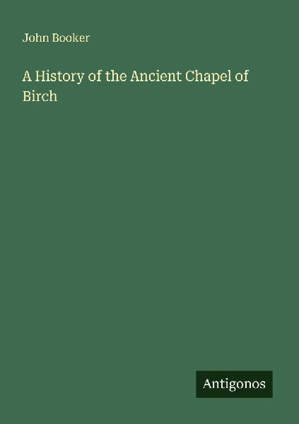 A History of the Ancient Chapel of Birch