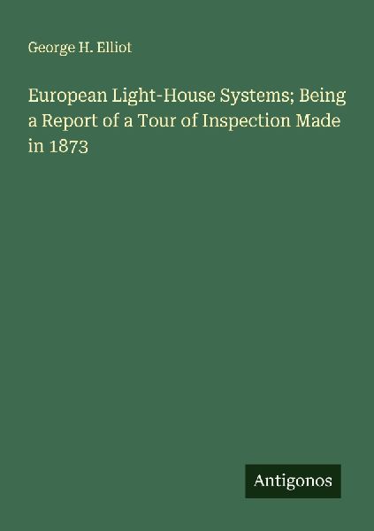 European Light-House Systems; Being a Report of a Tour of Inspection Made in 1873