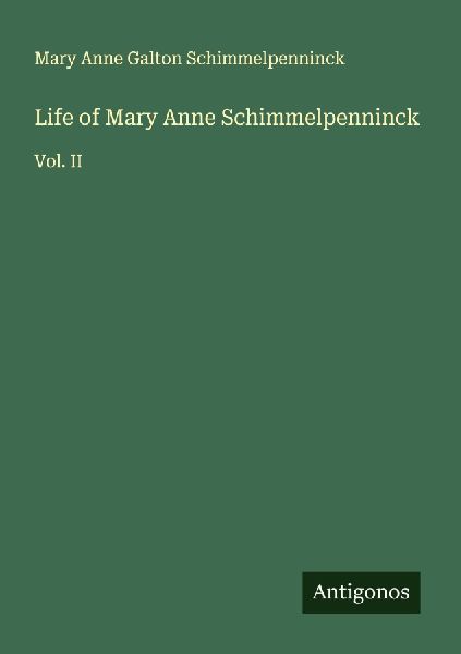 Life of Mary Anne Schimmelpenninck: Vol. II