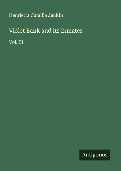 Violet Bank and its Inmates: Vol. III