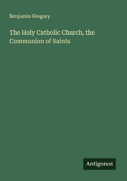The Holy Catholic Church, the Communion of Saints