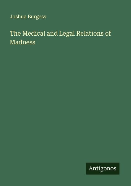 The Medical and Legal Relations of Madness