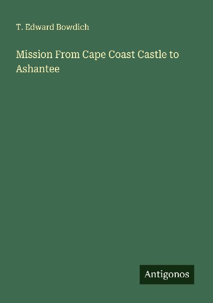 Mission From Cape Coast Castle to Ashantee