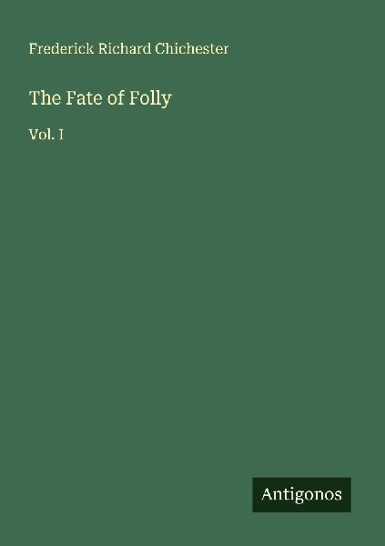 The Fate of Folly: Vol. I