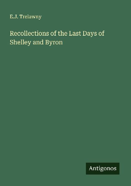 Recollections of the Last Days of Shelley and Byron