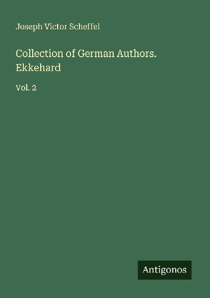 Collection of German Authors. Ekkehard: Vol. 2