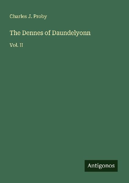 The Dennes of Daundelyonn: Vol. II