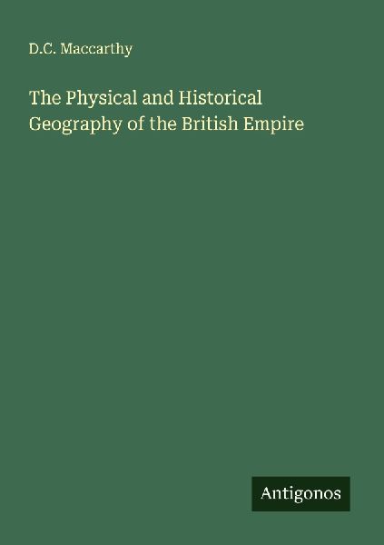 The Physical and Historical Geography of the British Empire