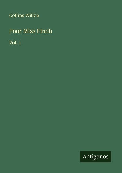 Poor Miss Finch: Vol. 1