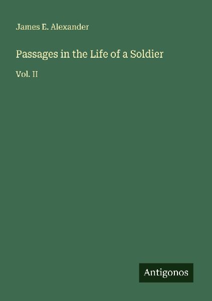 Passages in the Life of a Soldier: Vol. II